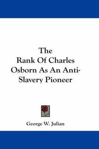 Cover image for The Rank of Charles Osborn as an Anti-Slavery Pioneer