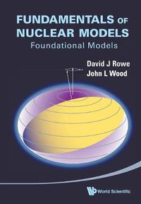 Cover image for Fundamentals Of Nuclear Models: Foundational Models