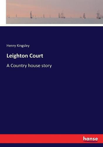 Cover image for Leighton Court: A Country house story