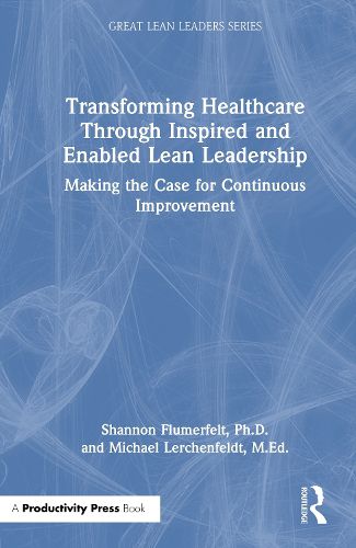 Cover image for Transforming Healthcare Through Inspired and Enabled Lean Leadership