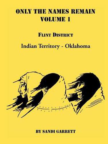 Cover image for Only The Names Remain, Volume 1: Flint District, Indian Territory-Oklahoma