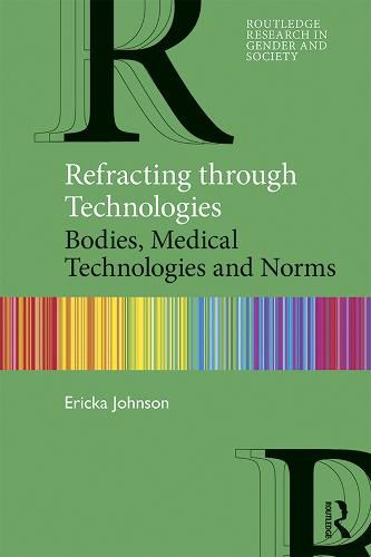 Cover image for Refracting through Technologies: Bodies, Medical Technologies and Norms