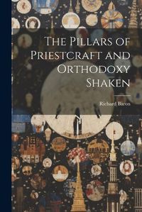 Cover image for The Pillars of Priestcraft and Orthodoxy Shaken