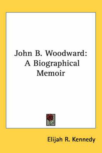 John B. Woodward: A Biographical Memoir