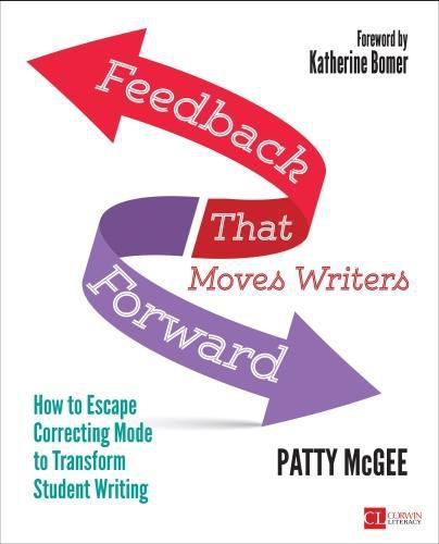 Cover image for Feedback That Moves Writers Forward: How to Escape Correcting Mode to Transform Student Writing