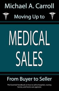 Cover image for Moving Up to Medical Sales