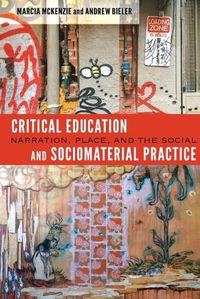 Cover image for Critical Education and Sociomaterial Practice: Narration, Place, and the Social