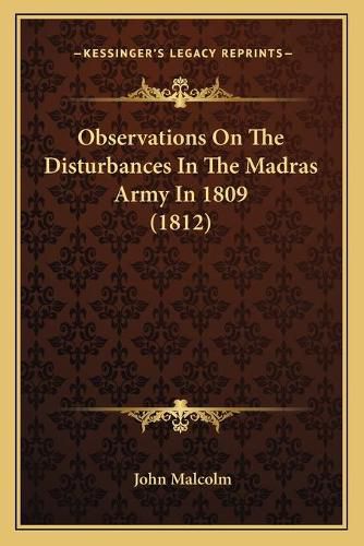 Cover image for Observations on the Disturbances in the Madras Army in 1809 (1812)