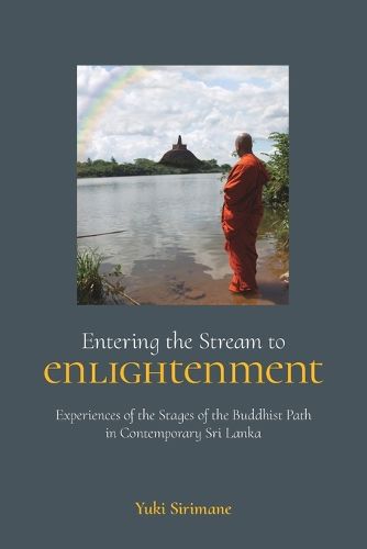 Cover image for Entering the Stream to Enlightenment: Experiences of the Stages of the Buddhist Path in Contemporary Sri Lanka