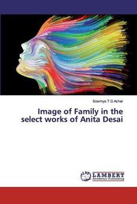 Cover image for Image of Family in the select works of Anita Desai