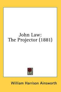 Cover image for John Law: The Projector (1881)