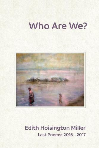 Cover image for Who Are We?: Last Poems: 2016 - 2017
