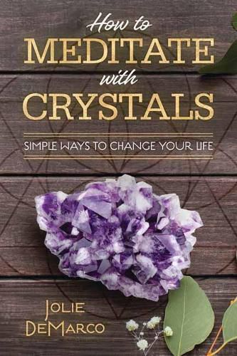 Cover image for How to Meditate Easily with Crystals: Simple Ways to Change Your Life