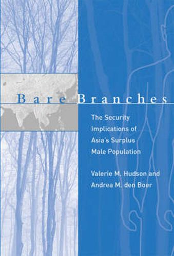 Cover image for Bare Branches: The Security Implications of Asia's Surplus Male Population