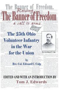 Cover image for Raising the Banner of Freedom: The 25th Ohio Volunteer Infantry in the War for the Union