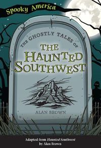 Cover image for The Ghostly Tales of the Haunted Southwest