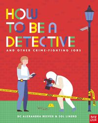 Cover image for How to be a Detective and Other Crime-Fighting Jobs