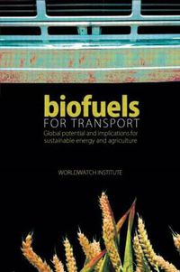Cover image for Biofuels for Transport: Global Potential and Implications for Sustainable Energy and Agriculture