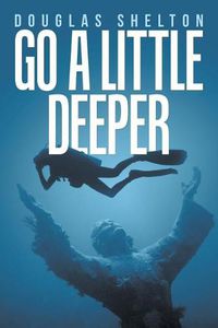 Cover image for Go a Little Deeper