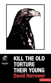 Cover image for Kill The Old, Torture Their Young