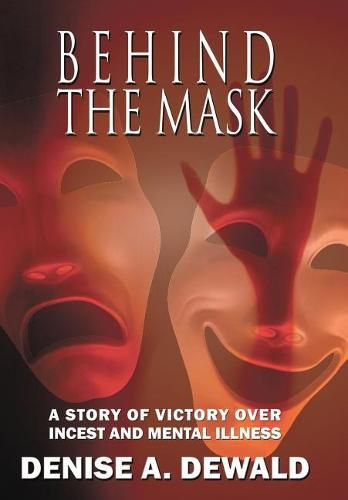 Cover image for Behind the Mask: A Story of Victory Over Incest and Mental Illness