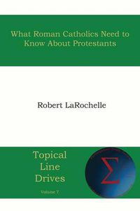 Cover image for What Roman Catholics Need to Know about Protestants