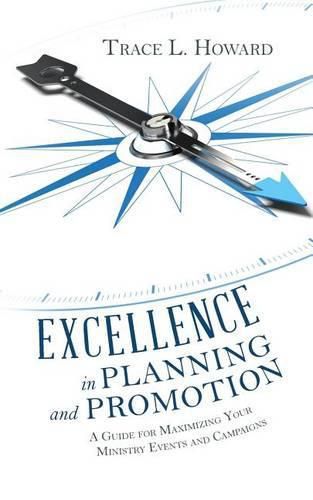 Cover image for Excellence in Planning and Promotion: A Guide for Maximizing Your Ministry Events and Campaigns