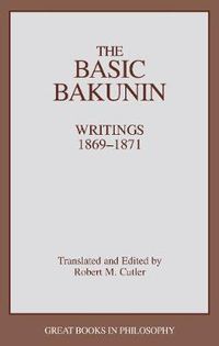 Cover image for The Basic Bakunin: Writings, 1869-71