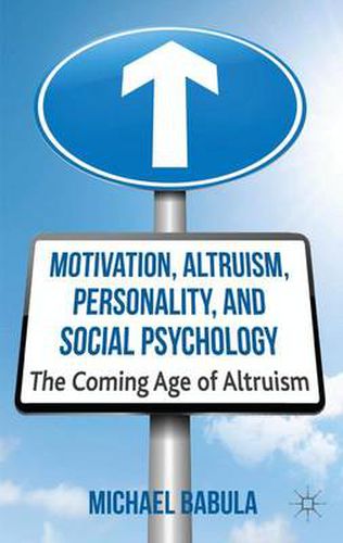 Cover image for Motivation, Altruism, Personality and Social Psychology: The Coming Age of Altruism