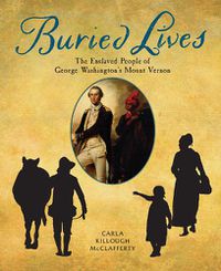 Cover image for Buried Lives: The Enslaved People of George Washington's Mount Vernon