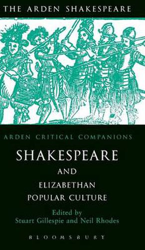 Cover image for Shakespeare And Elizabethan Popular Culture: Arden Critical Companion