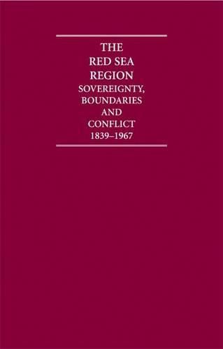 Cover image for The Red Sea Region 6 Volume Hardback Set: Sovereignty, Boundaries and Conflict, 1839-1967