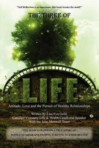 Cover image for The Three of Life: Attitude, Love, and the Pursuit of Healthy Relationships