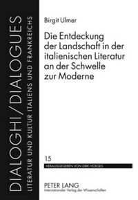 Cover image for Die Entdeckung Der Landschaft in Der Italienischen Literatur an Der Schwelle Zur Moderne