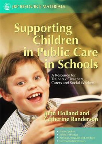 Cover image for Supporting Children in Public Care in Schools: A Resource for Trainers of Teachers, Carers and Social Workers