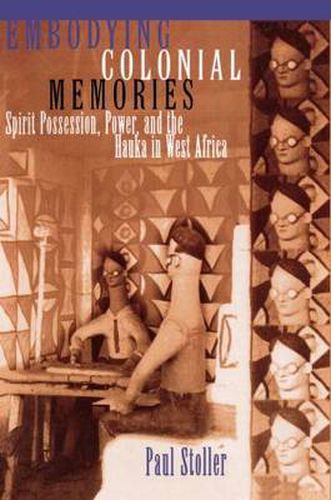 Cover image for Embodying Colonial Memories: Spirit Possession, Power, and the Hauka in West Africa