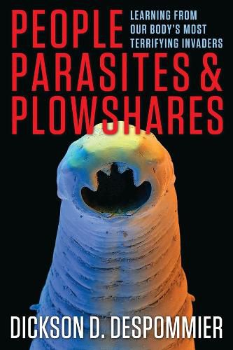 People, Parasites, and Plowshares: Learning from Our Body's Most Terrifying Invaders