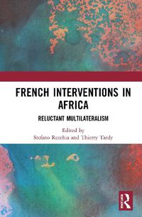 Cover image for French Interventions in Africa: Reluctant Multilateralism