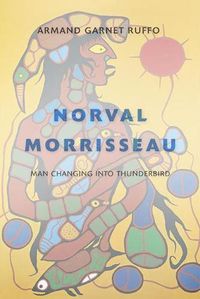 Cover image for Norval Morrisseau: Man Changing into Thunderbird