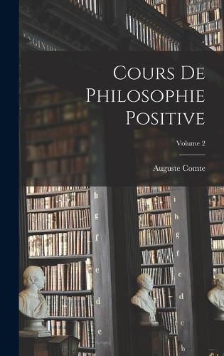 Cover image for Cours De Philosophie Positive; Volume 2