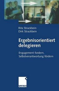 Cover image for Ergebnisorientiert Delegieren: Engagement Fordern, Selbstverantwortung Foerdern