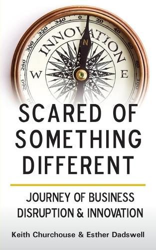 Cover image for Scared of Something Different: Journey of Business Disruption & Innovation