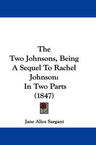 The Two Johnsons, Being a Sequel to Rachel Johnson: In Two Parts (1847)
