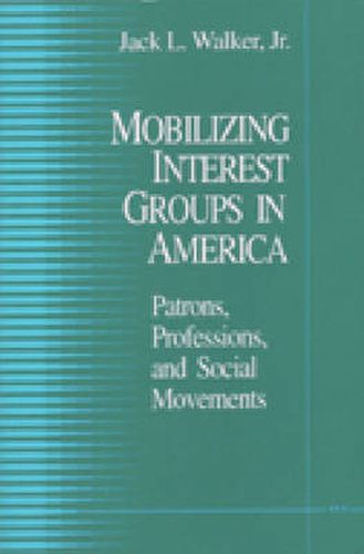 Cover image for Mobilizing Interest Groups in America: Patrons, Professions, and Social Movements