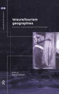 Cover image for Leisure/Tourism Geographies: Practices and Geographical Knowledge