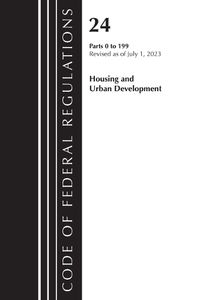Cover image for Code of Federal Regulations, Title 24 Housing Urban Dev 0-199 2023