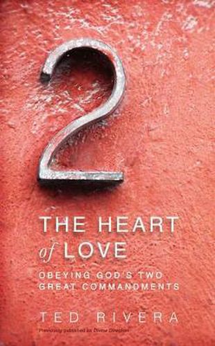 Cover image for The Heart of Love: Obeying God's Two Great Commandments