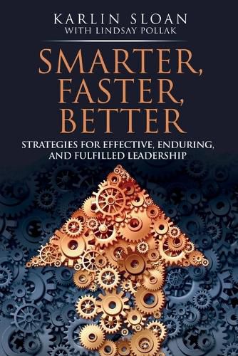 Cover image for Smarter, Faster, Better: Strategies for Effective, Enduring, and Fulfilled Leadership