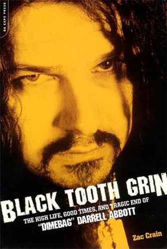 Cover image for Black Tooth Grin: The High Life, Good Times, and Tragic End of  Dimebag  Darrell Abbott