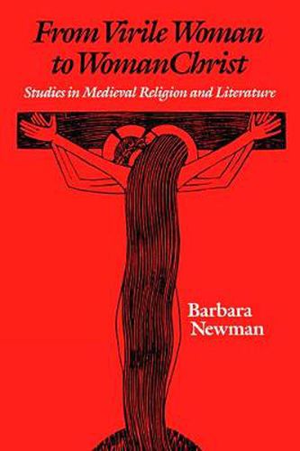 Cover image for From Virile Woman to WomanChrist: Studies in Medieval Religion and Literature